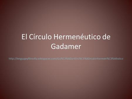 El Círculo Hermenéutico de Gadamer