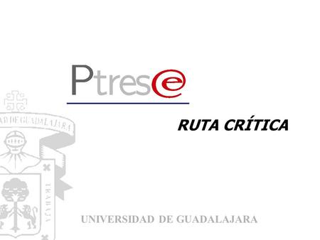 RUTA CRÍTICA UNIVERSIDAD DE GUADALAJARA. CALENDARIO 2002 ACTIVIDAD Y PRODUCTOS Entrega del manual de Planeación Estratégica Talleres de entrenamiento.