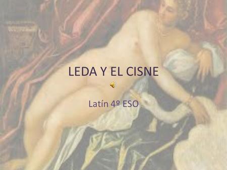 LEDA Y EL CISNE Latín 4º ESO.