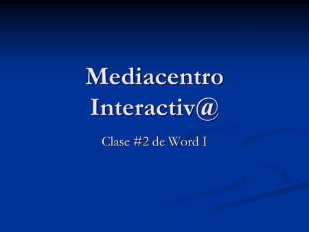 Mediacentro Clase #2 de Word I. Temario Movimiento del Punto de Inserción. Movimiento del Punto de Inserción. Corrección y Borrado del Texto.