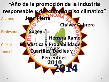 “ Año de la promoción de la industria responsable y del compromiso climático” Alumno: Jean Pierre Chávez Cabrera Profesora : Sugey Herrera Ramos Curso: