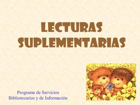 LECTURAS SUPLEMENTARIAS Programa de Servicios Bibliotecarios y de Información.