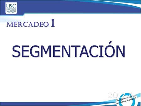 Mercadeo 1 SEGMENTACIÓN 2012 A.