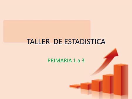 TALLER DE ESTADISTICA PRIMARIA 1 a 3.