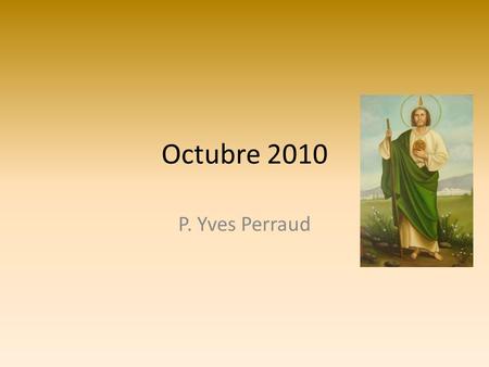 Octubre 2010 P. Yves Perraud.