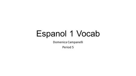 Espanol 1 Vocab Domenica Campanelli Period 5. Acostarse (ue)