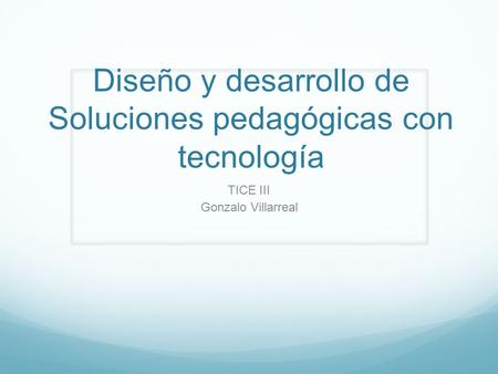 Diseño y desarrollo de Soluciones pedagógicas con tecnología