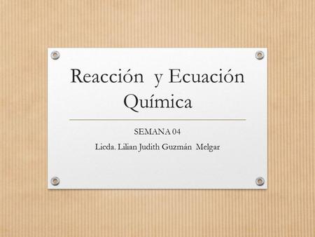 Reacción y Ecuación Química