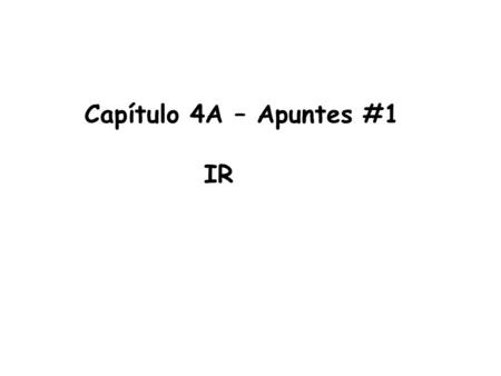 Capítulo 4A – Apuntes #1 IR. To say where someone is going, use the verb ________ To ask where someone is going to use Where (to)? ___________ You often.