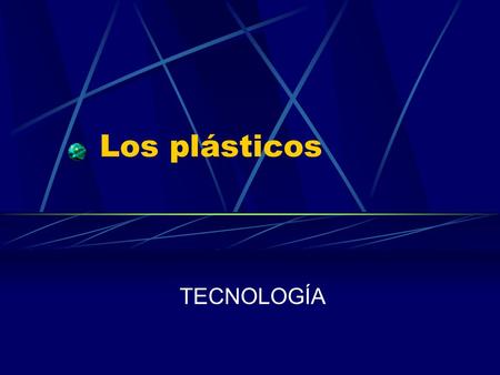 Los plásticos TECNOLOGÍA.