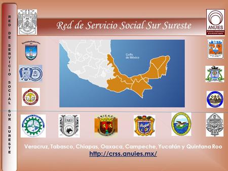 Red de Servicio Social Sur Sureste Veracruz, Tabasco, Chiapas, Oaxaca, Campeche, Yucatán y Quintana Roo
