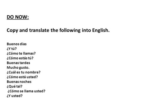 DO NOW: Copy and translate the following into English.