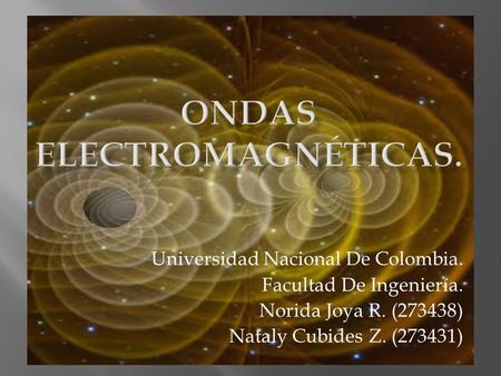 Universidad Nacional De Colombia. Facultad De Ingeniería. Norida Joya R. (273438) Nataly Cubides Z. (273431)