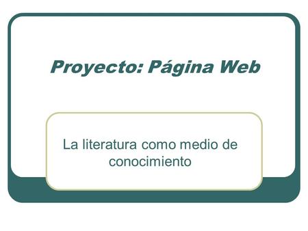 Proyecto: Página Web La literatura como medio de conocimiento.