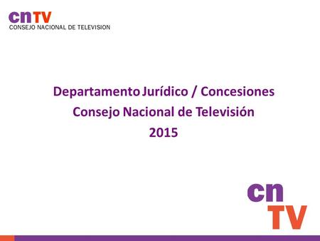 TITULO Departamento Jurídico / Concesiones Consejo Nacional de Televisión 2015.