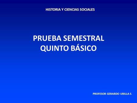 HISTORIA Y CIENCIAS SOCIALES PRUEBA SEMESTRAL QUINTO BÁSICO