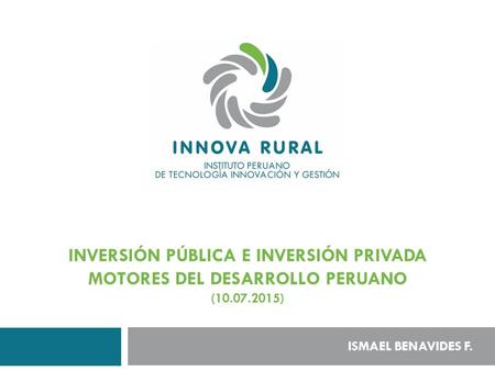 INVERSIÓN PÚBLICA E INVERSIÓN PRIVADA MOTORES DEL DESARROLLO PERUANO