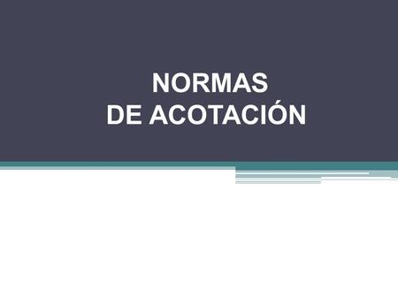 NORMAS DE ACOTACIÓN.