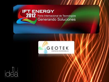 Exitoso cierre de la primera versión de la Feria Internacional de Tecnologías Energéticas IFT ENERGY 2012 Cerca de 4 mil personas visitaron el primer.