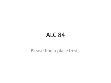 ALC 84 Please find a place to sit. ALC 83 Unscramble the 7 infinitive verbs. Hoy es miércoles el 28 de mayo de 2014. 1. rbiar 2. rcreor 3. emcenprodr.