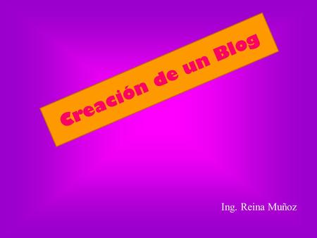 Creación de un Blog Ing. Reina Muñoz.