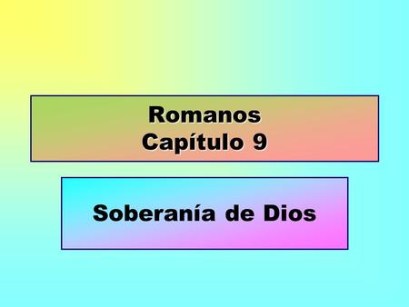Romanos Capítulo 9 Soberanía de Dios.
