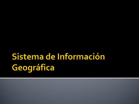 Sistema de Información Geográfica