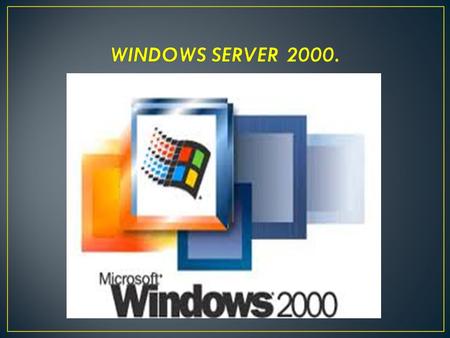 WINDOWS SERVER 2000. Servicios para Programas y aplicaciones basadas en Internet. Windows 2000 Server facilita la implementación de: comercio electrónico,