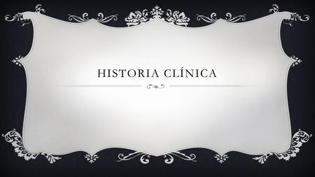 Historia clínica.