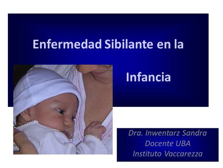 Enfermedad Sibilante en la Infancia Dra. Inwentarz Sandra Docente UBA Instituto Vaccarezza.