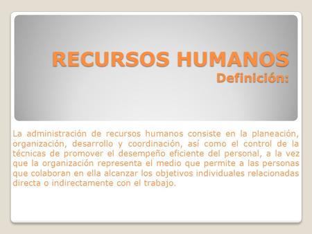 RECURSOS HUMANOS Definición:
