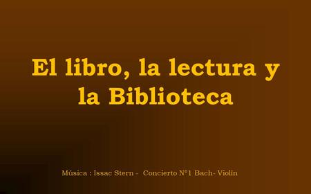 El libro, la lectura y la Biblioteca Música : Issac Stern - Concierto Nº1 Bach- Violín.