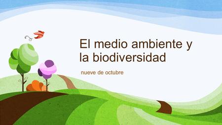 El medio ambiente y la biodiversidad nueve de octubre.