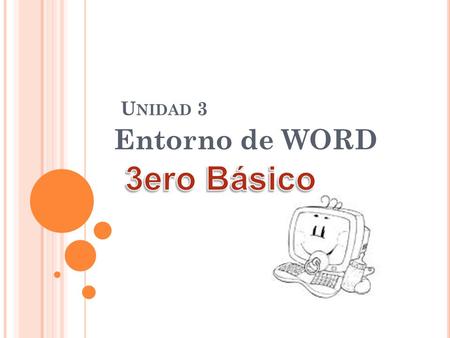 Unidad 3 Entorno de WORD 3ero Básico.