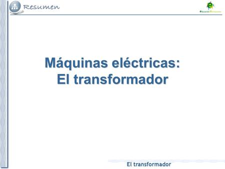 Máquinas eléctricas: El transformador