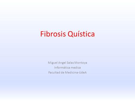 Fibrosis Quística Miguel Angel Salas Montoya Informática medica