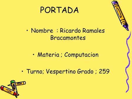 PORTADA Nombre : Ricardo Ramales Bracamontes Materia ; Computacion