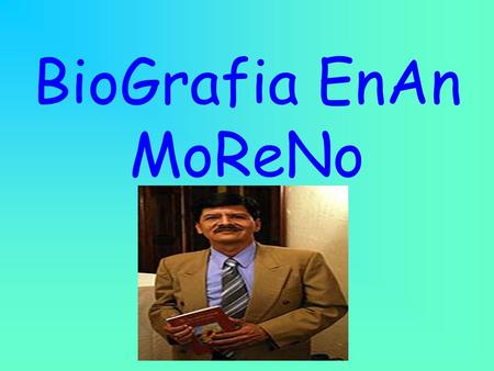 BioGrafia EnAn MoReNo.