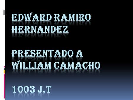 EDWARD RAMIRO HERNANDEZ PRESENTADO A WILLIAM CAMACHO 1003 J.T