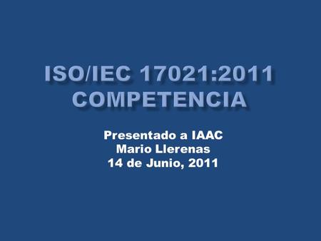 Presentado a IAAC Mario Llerenas 14 de Junio, 2011.