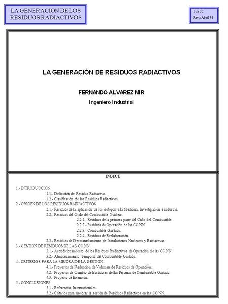 LA GENERACION DE LOS RESIDUOS RADIACTIVOS 1 de 32 Rev.: Abril 98 INDICE 1.- INTRODUCCION 1.1.- Definición de Residuo Radiactivo. 1.2.- Clasificación de.