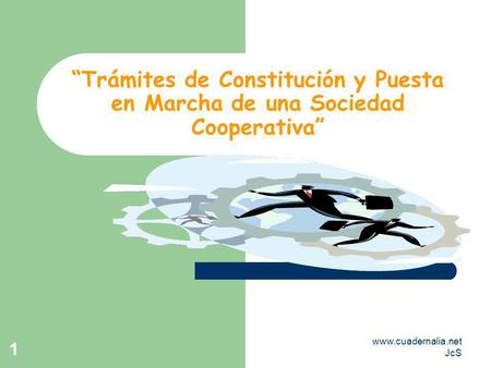 “Trámites de Constitución y Puesta en Marcha de una Sociedad Cooperativa” www.cuadernalia.net  JcS.