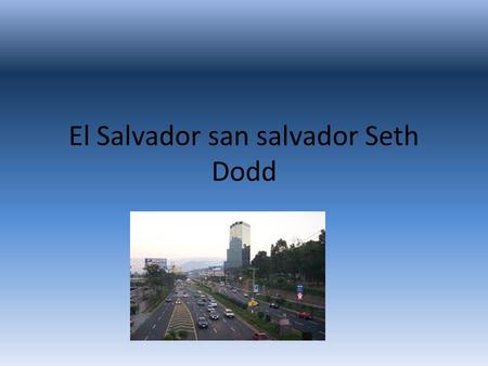 El Salvador san salvador Seth Dodd. Guatemala, honduras.