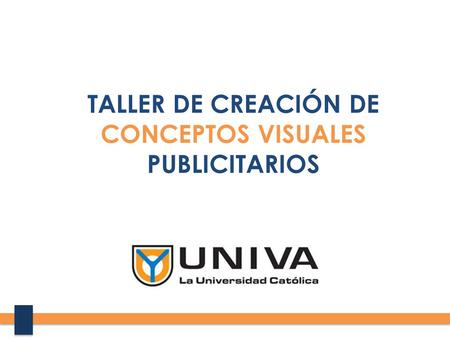 TALLER DE CREACIÓN DE CONCEPTOS VISUALES PUBLICITARIOS.