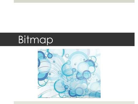 Bitmap.