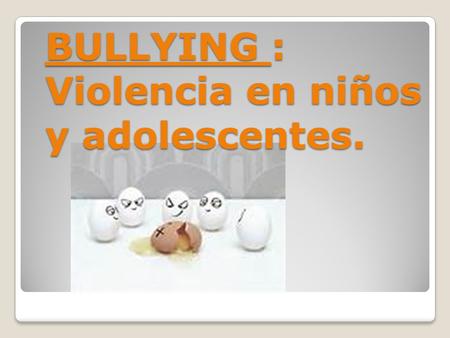 BULLYING : Violencia en niños y adolescentes.