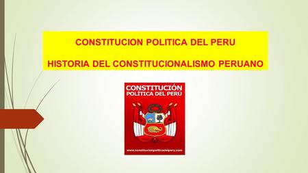 CONSTITUCION POLITICA DEL PERU HISTORIA DEL CONSTITUCIONALISMO PERUANO