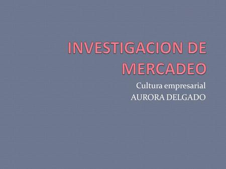 INVESTIGACION DE MERCADEO