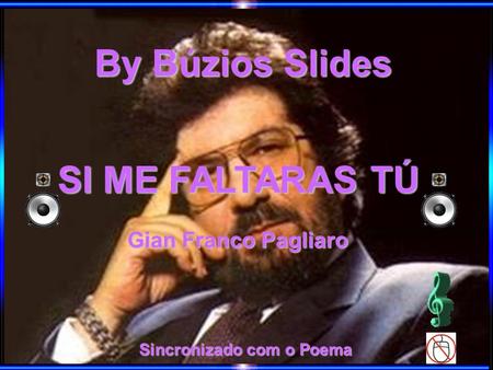 By Búzios Slides Sincronizado com o Poema SI ME FALTARAS TÚ Gian Franco Pagliaro.