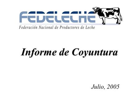 Informe de Coyuntura Julio, 2005. Recepción La recepción en planta, a nivel país, mostró en Mayo un aumento de un 1,9% respecto de igual mes del año.